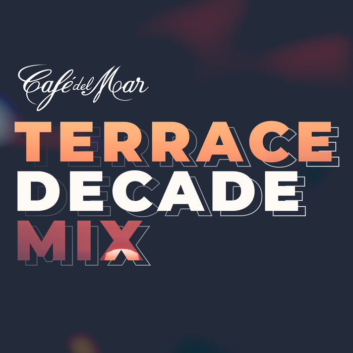 CAFE DEL MAR/VARIOUS - Cafe Del Mar - Terrace Decade Mix