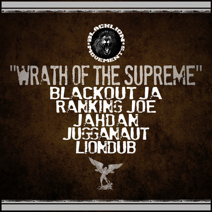 BLACKOUT JA & RANKING JOE, BLAKKAMOORE, JUGGANAUT LIONDUB - Wrath Of The Supreme