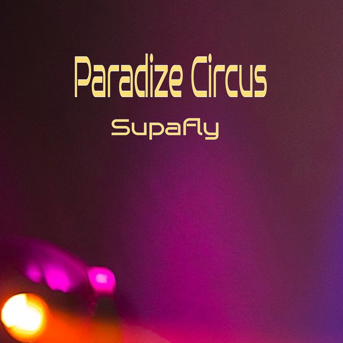 PARADIZE CIRCUS - Supafly