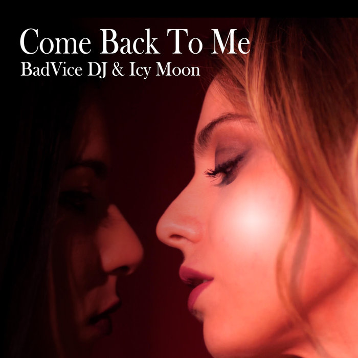 ICY MOON BADVICE DJ - Come Back To Me