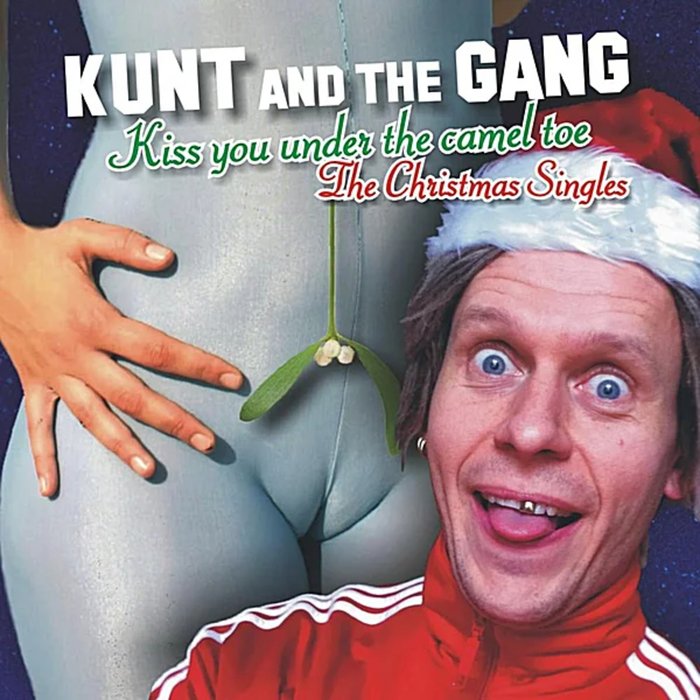 KUNT & THE GANG - Kiss You Under The Camel Toe (The Christmas Singles)