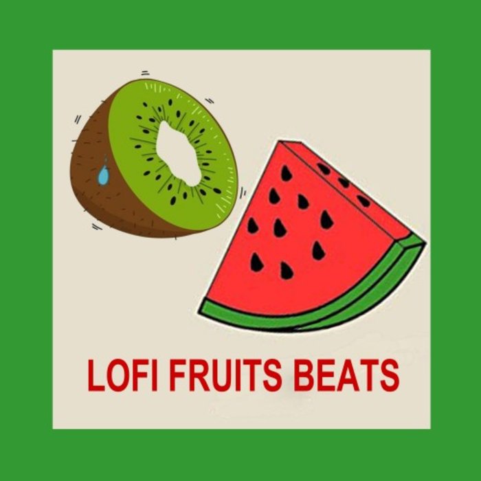 VARIOUS - Lofi Fruits Beats (The Best Lofi Hip Hop, Relaxing Lo-Fi Jazz, Smooth Lofi, Mellow Chill Beats, Chillhop & Chill Music To Relax, Study, Sleep, Chill, Vibe, Groove To)