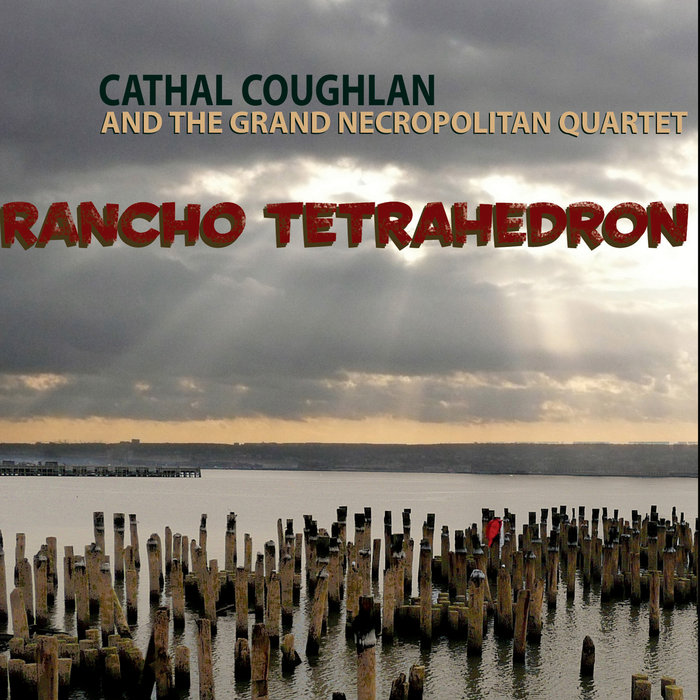 CATHAL COUGHLAN - Rancho Tetrahedron