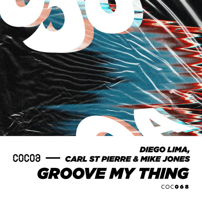DIEGO LIMA/CARL ST PIERRE/MIKE JONES - Groove My Thing