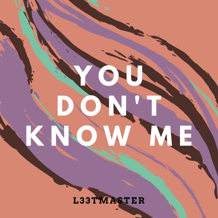 L33TMASTER - You Don't Know Me