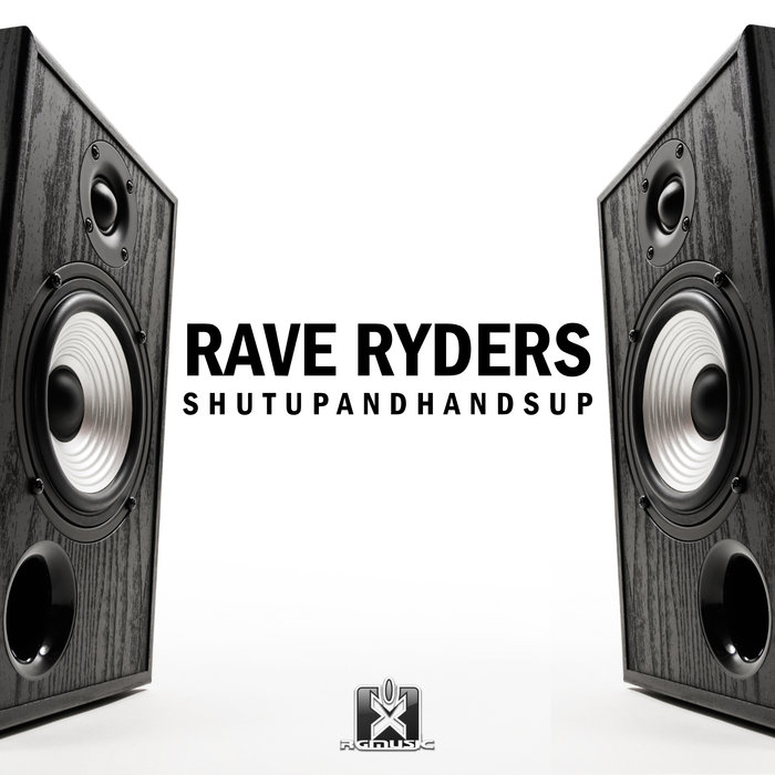 RAVE RYDERS - Shut Up & Hands Up