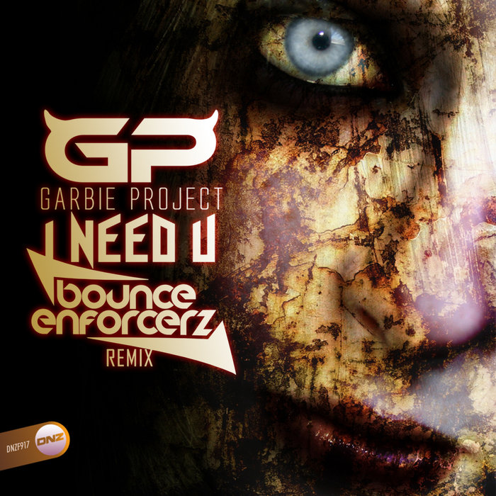 [DNZF917] Garbie Project - I Need U (Bounce Enforcerz Remix) (Ya a la Venta // Out Now) CS4884419-02A-BIG