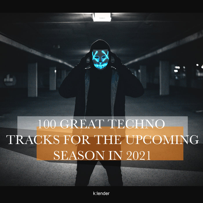 VARIOUS - 100 Great Techno Tracks For The Upcoming Season 2021