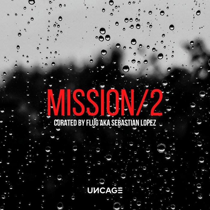 VARIOUS - Uncage Mission 02 (Curated By Flug Aka Sebastian Lopez)