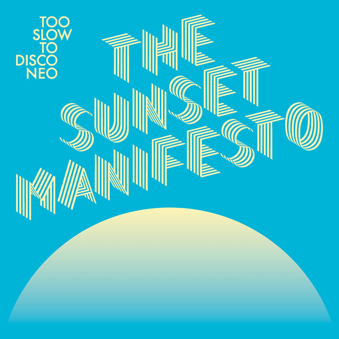 VARIOUS - Too Slow To Disco NEO Presents: The Sunset Manifesto