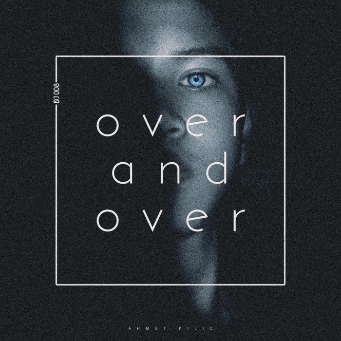 AHMET KILIC - Over & Over