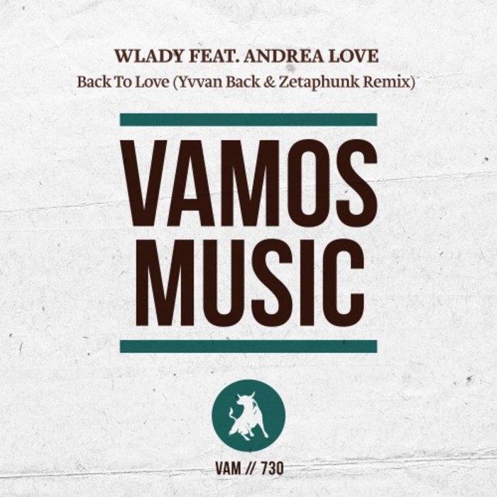 WLADY FEAT ANDREA LOVE - Back To Love (Yvvan Back & Zetaphunk Remix)