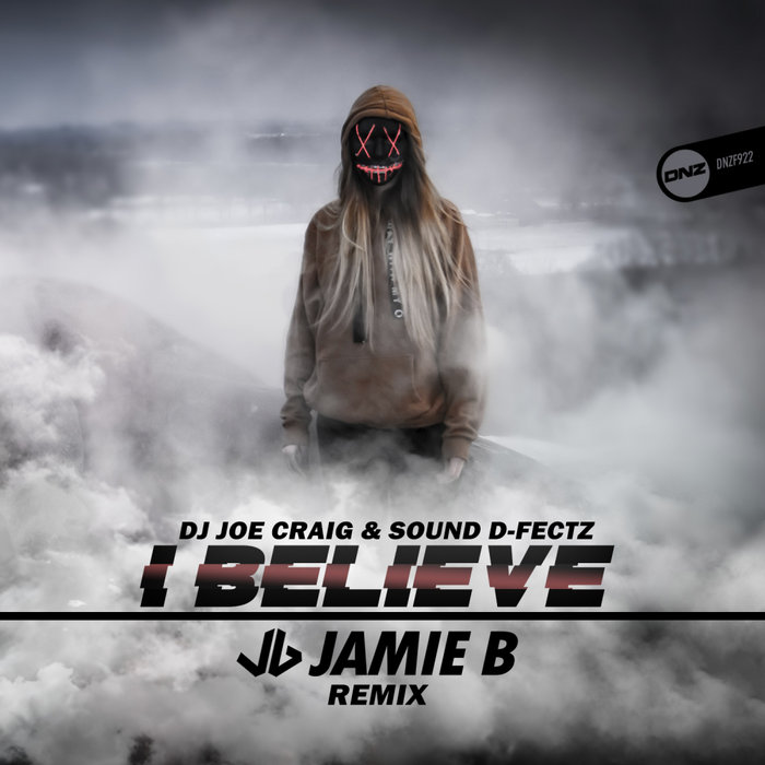 [DNZF922] Dj Joe Craig & Sound D-Fectz - I Believe (Jamie B Remix) (Ya a la Venta // Out Now) CS4891200-02A-BIG