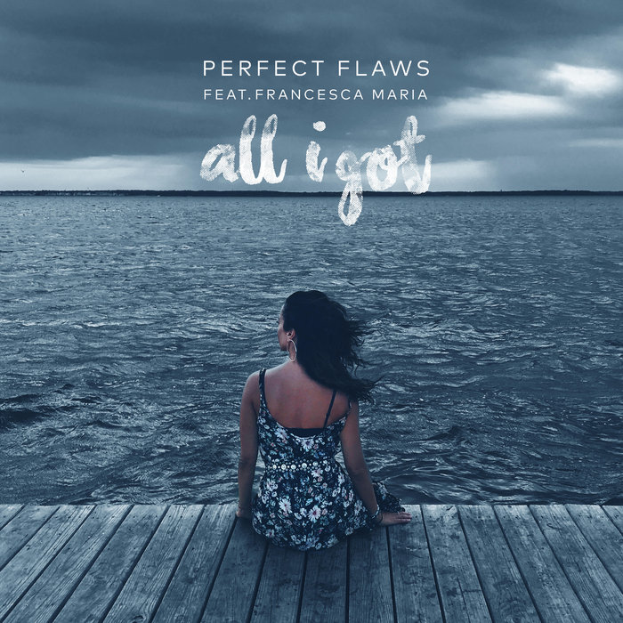 PERFECT FLAWS/FRANCESCA MARIA - All I Got