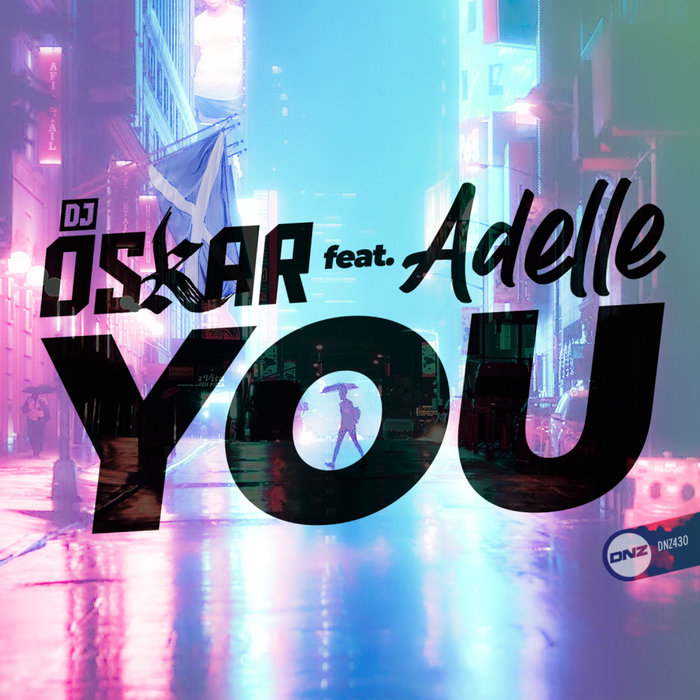 [DNZ430] DJ Oskar Feat. Adelle - You (Ya a la Venta // Out Now) CS4891982-02A-BIG