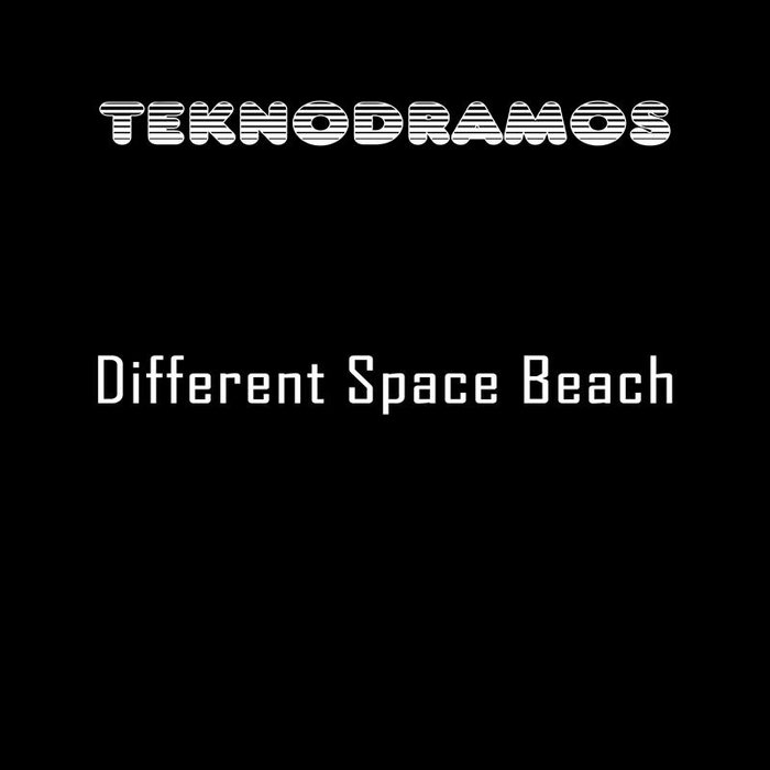 TEKNODRAMOS - Different Space Beach