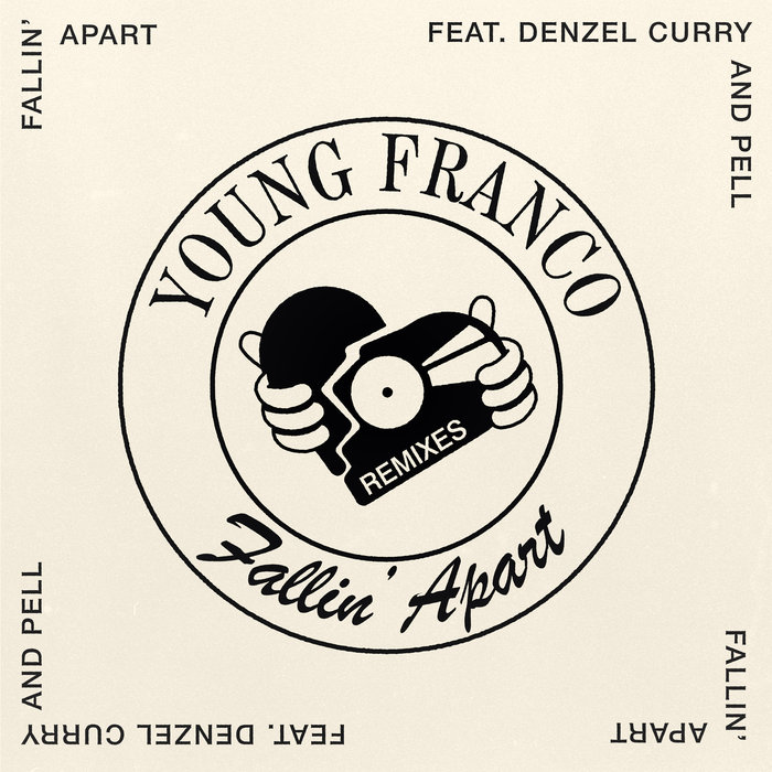 YOUNG FRANCO FEAT DENZEL CURRY/PELL - Fallin' Apart (Remixes)