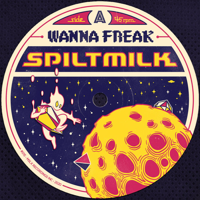 SPILTMILK - Wanna Freak