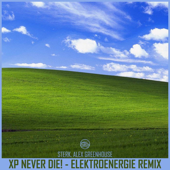 STERK/ALEX GREENHOUSE - XP Never Die! (Elektroenergie Remix)