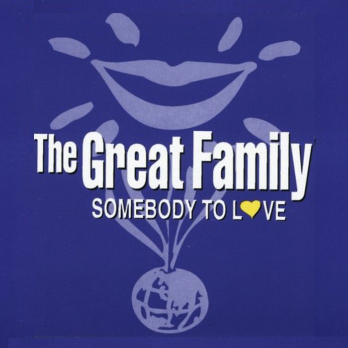 THE GREAT FAMILY - Somebody To Love