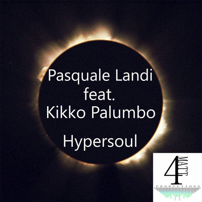 PASQUALE LANDI FEAT KIKKO PALUMBO - Hypersoul (Original Mix)