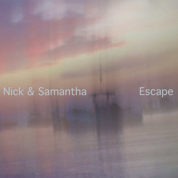 NICK & SAMANTHA with CHRIS COCO - Escape