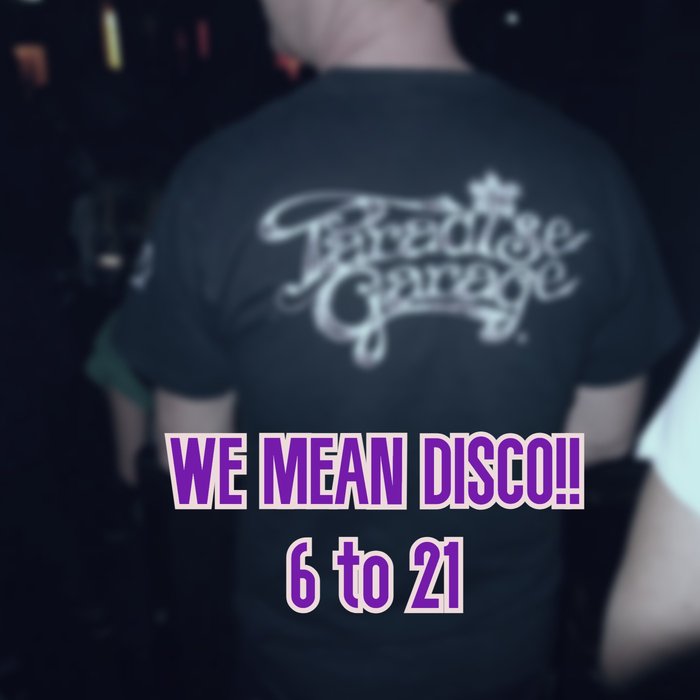 WE MEAN DISCO!! - 6 To 21