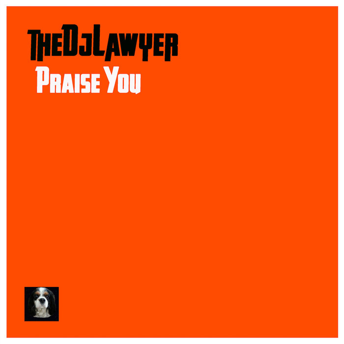 THEDJLAWYER - Praise You