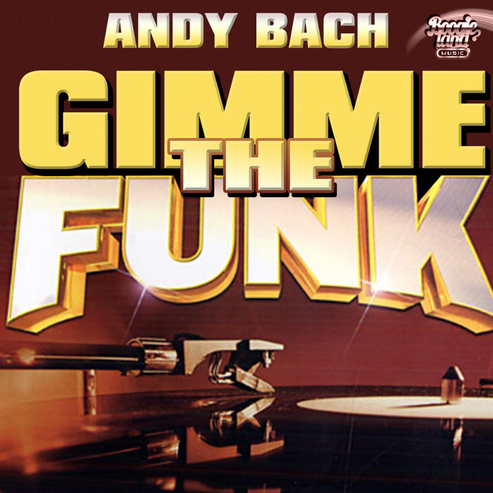 ANDY BACH - Gimme The Funk