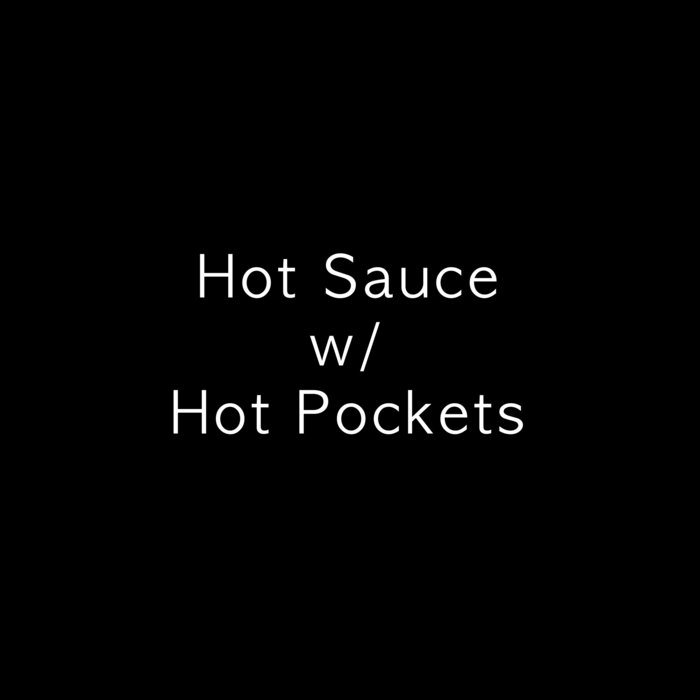 HIP HOP CONSTRUCTION CO. FEAT MASOUD/ALEX - Hot Sauce W/ Hot Pockets