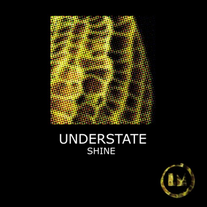 UNDERSTATE - Shine