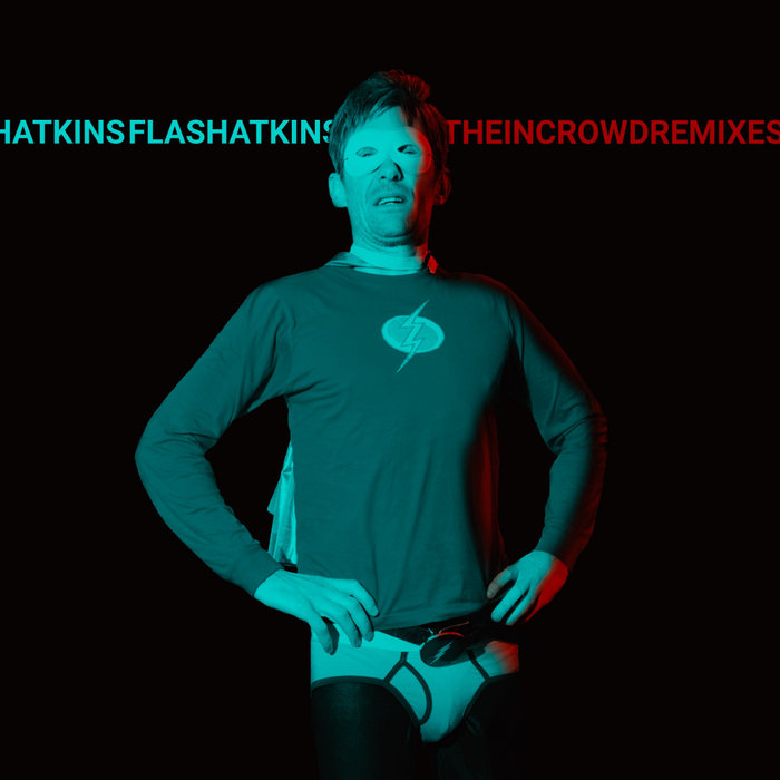 FLASH ATKINS - The In Crowd Remixes
