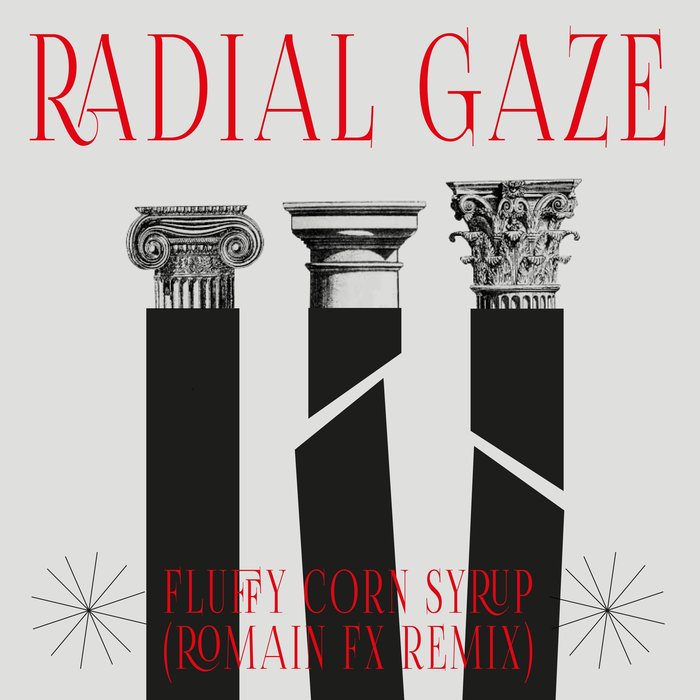 RADIAL GAZE - Fluffy Corn Syrup (Romain FX Remix)