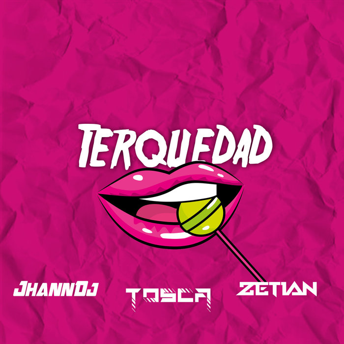JHANNDJ/TOSCA/DJ ZETIAN - Terquedad