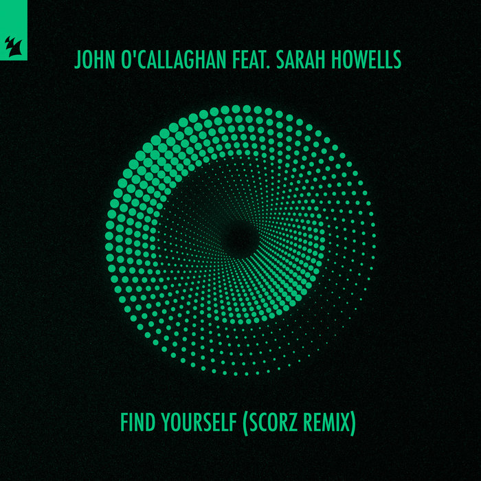 JOHN O'CALLAGHAN FEAT SARAH HOWELLS - Find Yourself (Scorz Extended Remix)