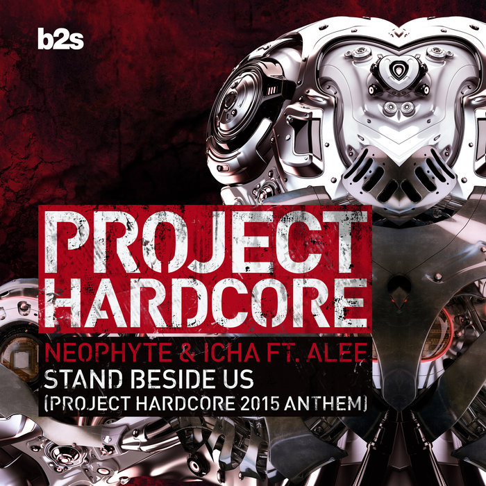 NEOPHYTE/ICHA FEAT ALEE - Stand Beside Us (Project Hardcore 2015 Anthem)