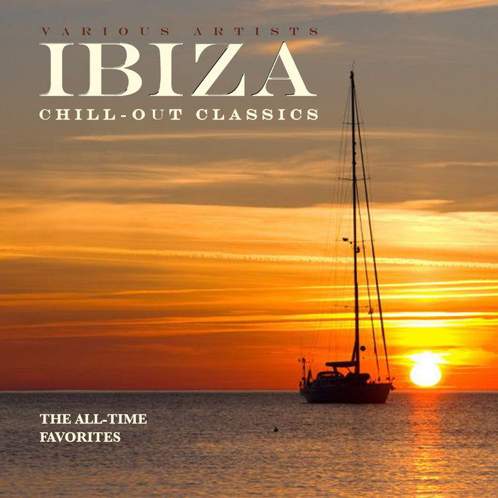 VARIOUS - IBIZA Chill-Out Classics (The All-Time Favorites)