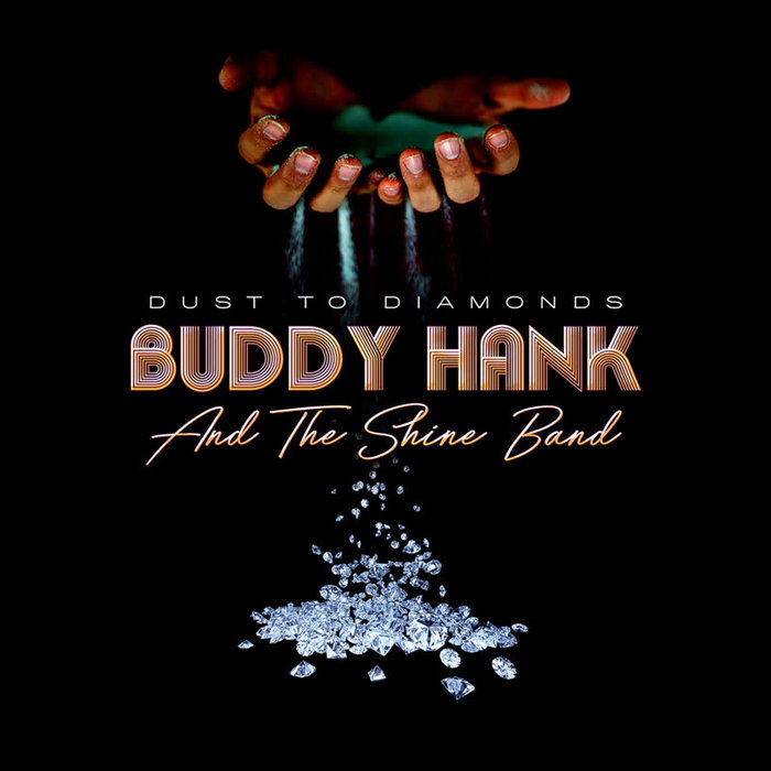 BUDDY HANK & THE SHINE BAND - Dust To Diamonds