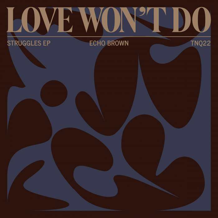 ECHO BROWN - Love Won't Do