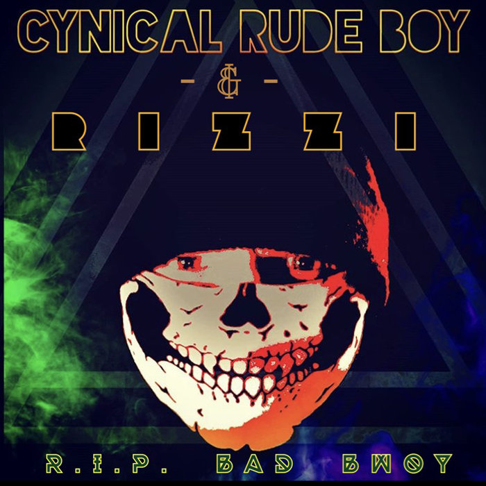 CYNICAL RUDE BOY/RIZZI - R.I.P. Bad Boy