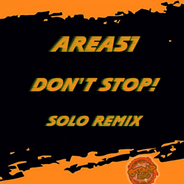 AREA51 - Don't Stop (Solo Remix)