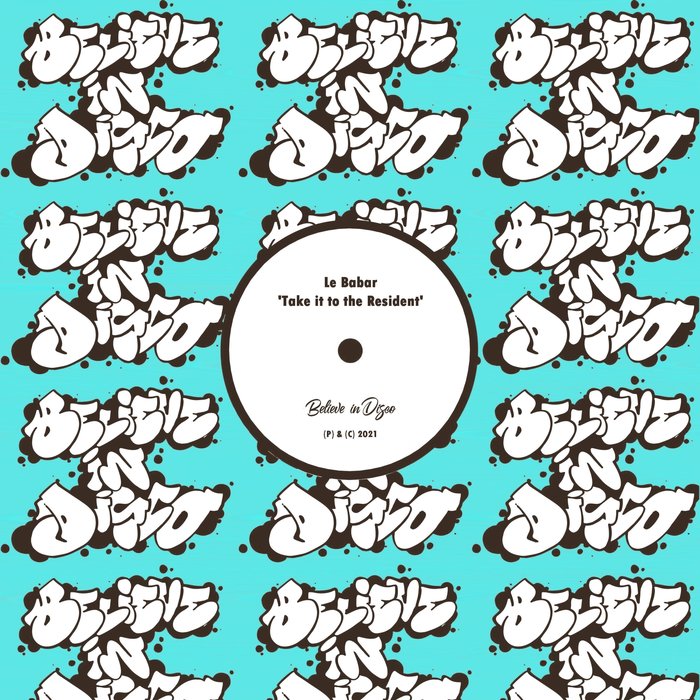 LE BABAR - Take It To The Resident