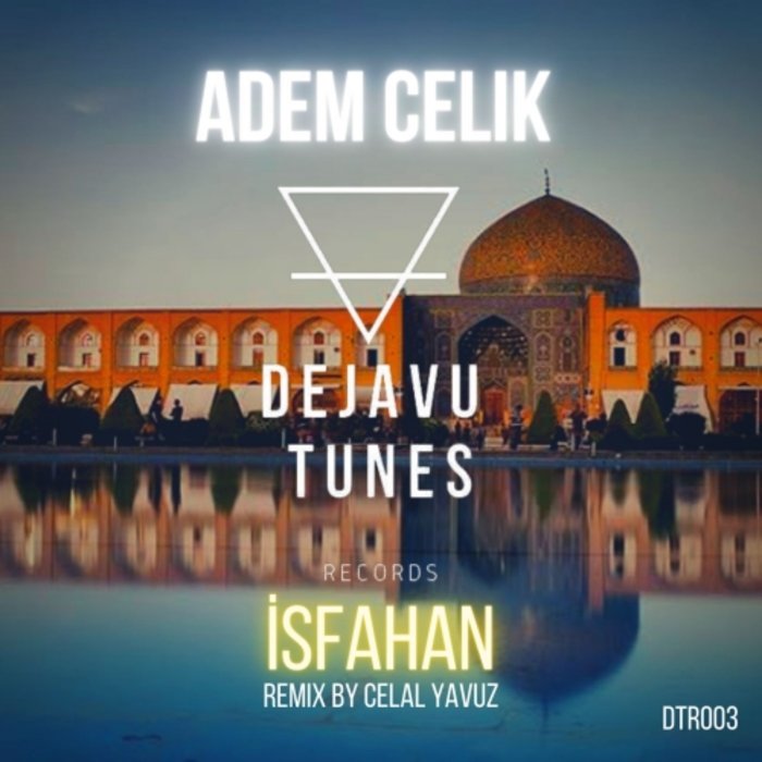 ADEM CELIK - Isfahan (Original Mix)