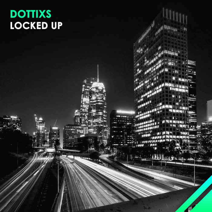 DOTTIXS - Locked Up (Original Mix)