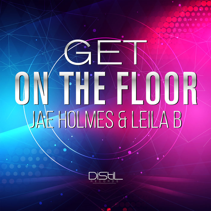 JAE HOLMES/LEILA B - Get On The Floor (Mix)