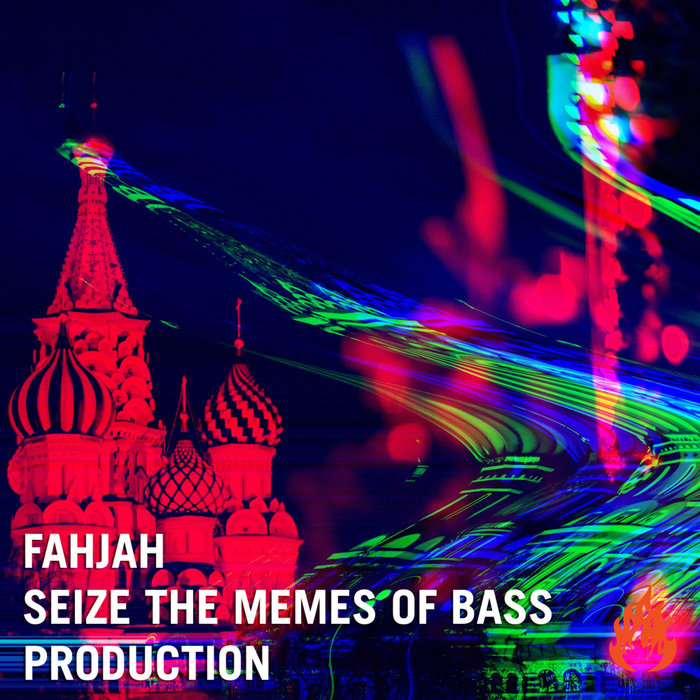 FAHJAH - Seize The Memes Of Bass Production