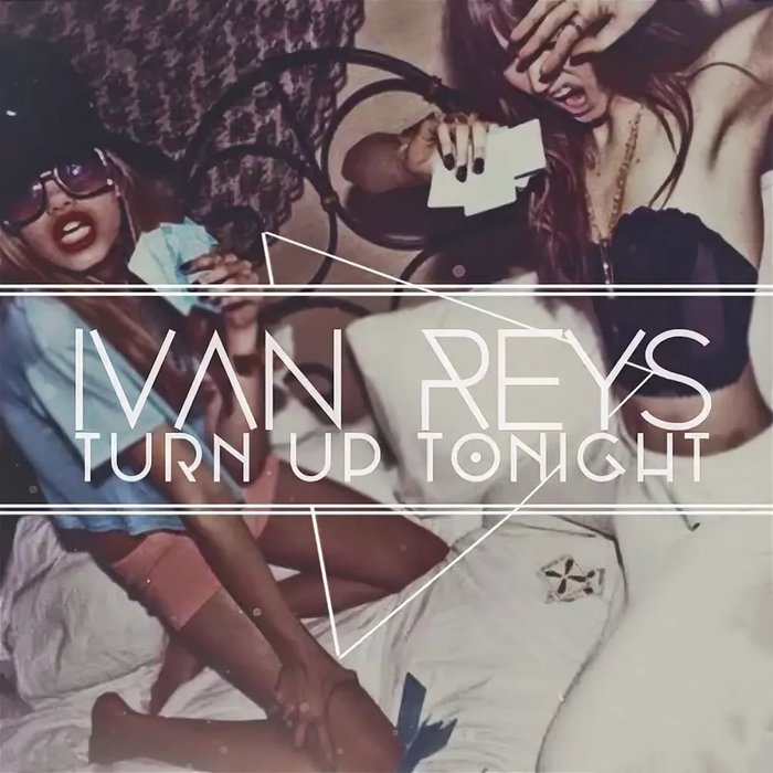 Turn Up Tonight By Ivan Reys On MP3, WAV, FLAC, AIFF & ALAC At.
