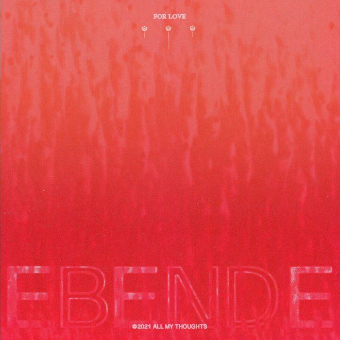 EBENDE - For Love