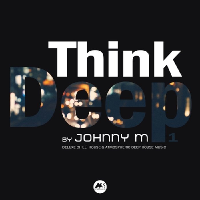 Johnny M/Various: Think Deep Vol 1 (Deluxe Chill House & Atmospheric