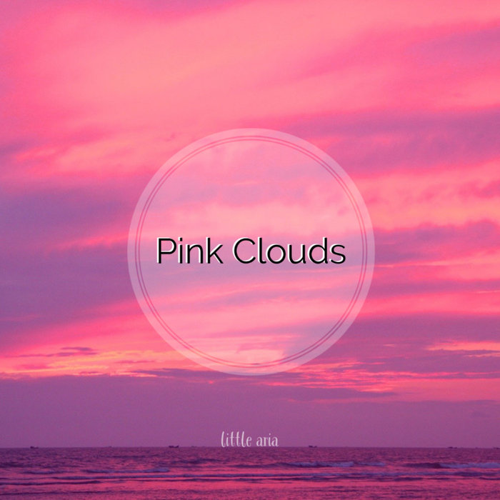 LITTLE ARIA - Pink Clouds